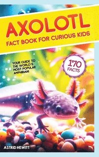 bokomslag Axolotl Fact Book For Curious Kids