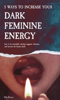 5 Ways to Increase Your Dark Feminine Energy 1
