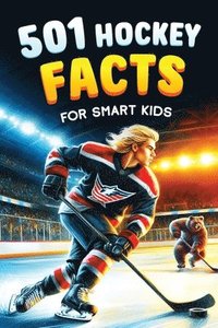 bokomslag 501 Hockey Facts for Smart Kids