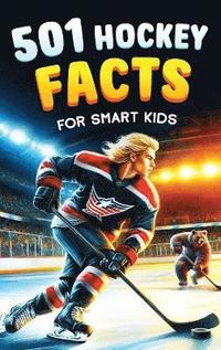 bokomslag 501 Hockey Facts for Smart Kids