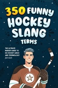 bokomslag 350 Funny Hockey Slang Terms