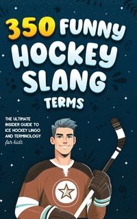 bokomslag 350 Funny Hockey Slang Terms