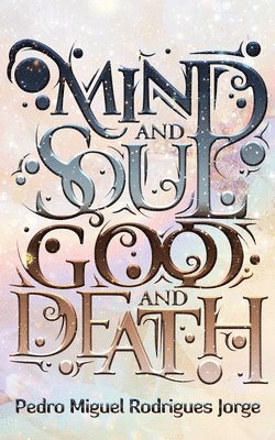 Mind and Soul, Good and Death 1