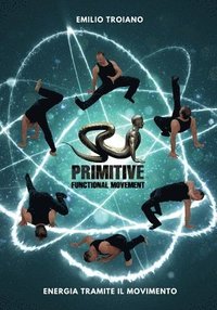 bokomslag Primitive Functional Movement(R) - Energia Tramite il Movimento