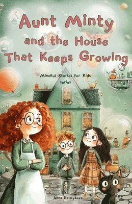 Aunt Minty and the House That Keeps Growing