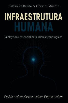 Infraestrutura Humana: O playbook essencial para líderes tecnológicos