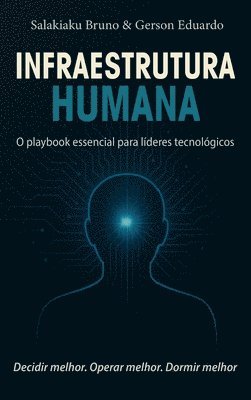 Infraestrutura Humana: O playbook essencial para líderes tecnológicos
