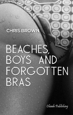 Chris Brown III, III Brown, Chris - Beaches, Boys & Forgotten Bras, Häftad