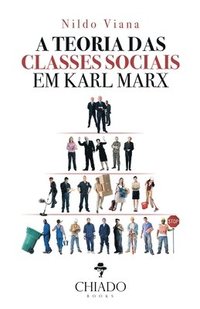 bokomslag A Teoria das Classes Sociais em Karl Marx