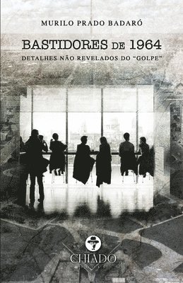 Bastidores de 1964 - detalhes no revelados do &quot;golpe&quot; 1