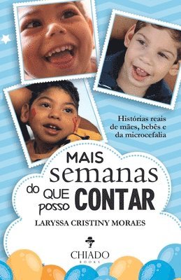 bokomslag Mais semanas do que posso contar - Histrias reais de mes, bebs e da microcefalia