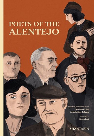 Garcia de Resende, Conde de Monsaraz, Florbela Espanca, José Régio, Raul de Carvalho, Manuel da Fonseca, Bernardim Ribeiro, Ana Luisa Vilela, Antonio Saez Delgado - Poets of the Alentejo, Inbunden