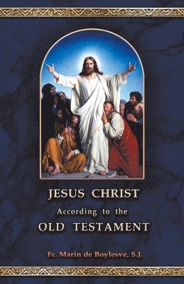 Jesus Christ According to the Old Testament 1