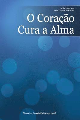 bokomslag O Coração Cura a Alma: Manual De Terapia Multidimensional