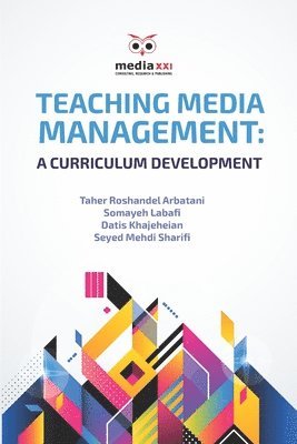 Somayeh Labafi, Datis Khajeheian, Seyed Mehdi Sharifi - Teaching Media Management: A Curriculum Development, Häftad