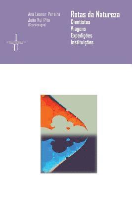 João Rui Pita, Ana Leonor Pereira - Rotas da natureza: Cientistas, viagens, expedições, instituições, Häftad