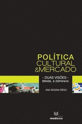 Ana Regina Rêgo - Política Cultural e Mercado - Duas visões - Brasil e Espanha, Häftad