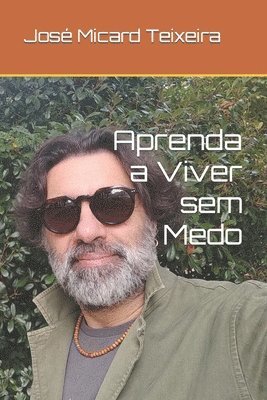 José Micard Teixeira - Aprenda a Viver sem Medo, Häftad