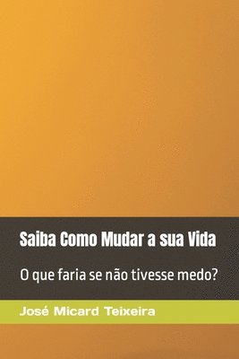 bokomslag Saiba Como Mudar a sua Vida