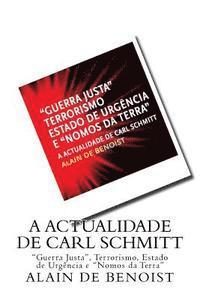 bokomslag A Actualidade de Carl Schmitt: 'Guerra Justa', Terrorismo, Estado de Urgencia e 'Nomos da Terra'