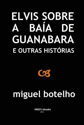 bokomslag Elvis sobre a Baía de Guanabara e outras histórias