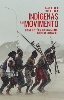 Sergio Cohn, Clarice Cohn - Indígenas em Movimento, Häftad