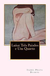 bokomslag Luisa: Tres Paixoes e Um Quarto