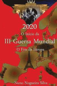 2020 O Inicio da III Guerra Mundial O Fim Da Europa 1