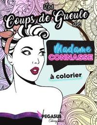 bokomslag Les Coups de Gueule de Madame Connasse À Colorier