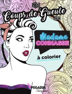 Les Coups de Gueule de Madame Connasse À Colorier 1