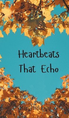 Rachel Lee - Heartbeats That Echo, Inbunden