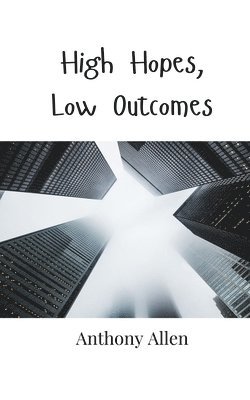 High Hopes, Low Outcomes 1