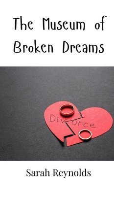 The Museum of Broken Dreams 1