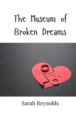 The Museum of Broken Dreams 1