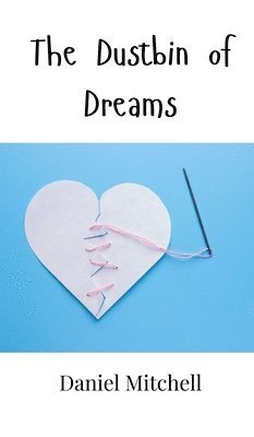 Daniel Mitchell - Dustbin of Dreams, Inbunden