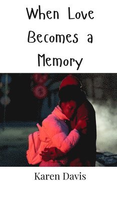 When Love Becomes a Memory 1