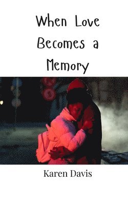 When Love Becomes a Memory 1