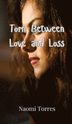 bokomslag Torn Between Love and Loss