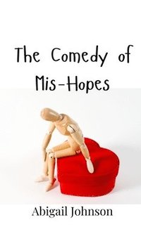 bokomslag The Comedy of Mis-Hopes