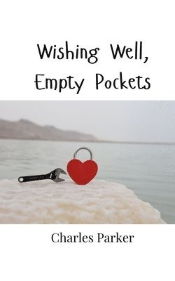 Charles Parker - Wishing Well, Empty Pockets, Häftad