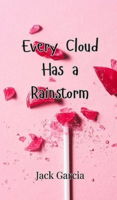 Every Cloud Has a Rainstorm 1