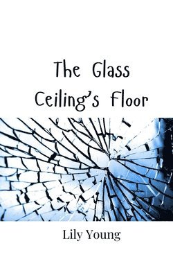 Lily Young - Glass Ceiling's Floor, Häftad