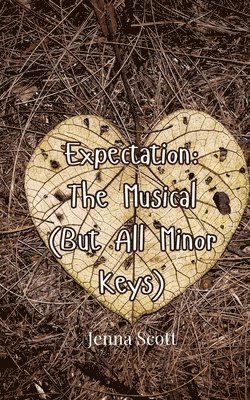 bokomslag Expectation: The Musical (But All Minor Keys)