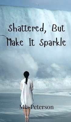 Shattered, But Make It Sparkle 1