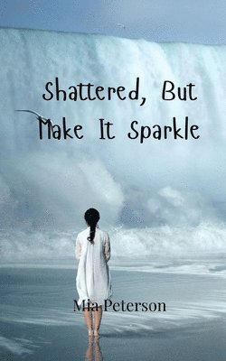 Shattered, But Make It Sparkle 1