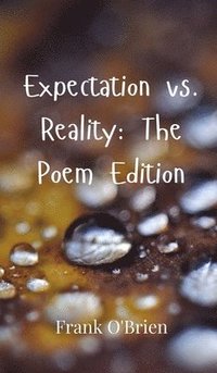 bokomslag Expectation vs. Reality: The Poem Edition