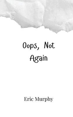 Eric Murphy - Oops, Not Again, Häftad
