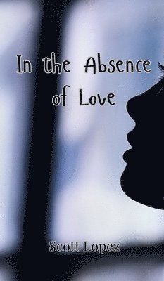 In the Absence of Love 1