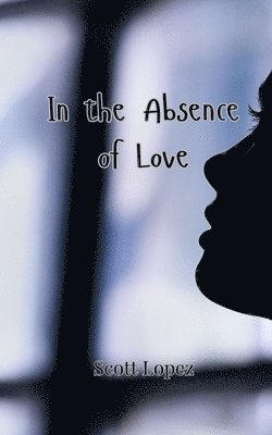 In the Absence of Love 1