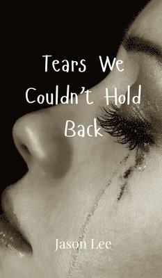 Tears We Couldn't Hold Back 1